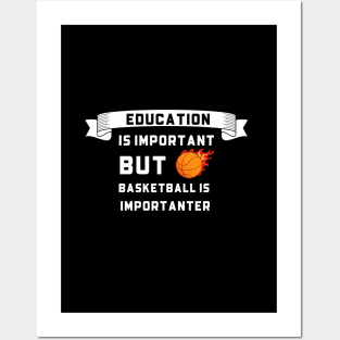 Education Is Important but Basketball Importanter Posters and Art